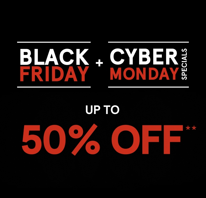 Black Friday + Cyber Monday Specials Up To 50% Off**