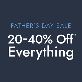 Father's Day Sale 20-40% Off* Everything