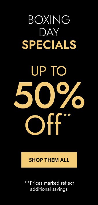 Boxing Day Specials. Up to 50% off**