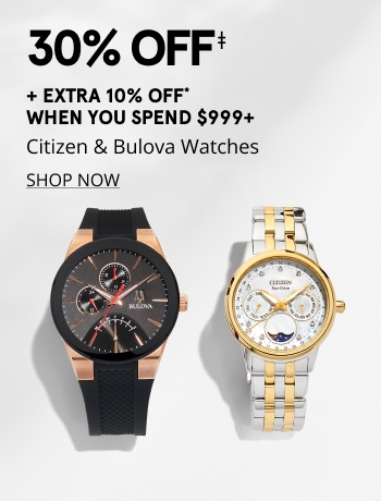 30% OFF‡ Citizen & Bulova Watches + Extra 10% Off When You Spend $999+