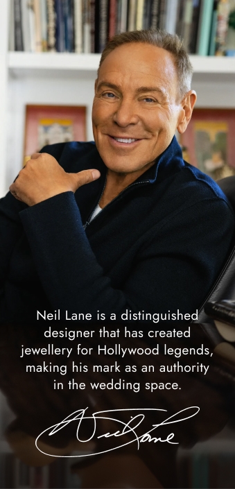 Neil Lane is a distinguished designer that has created jewellery for Hollywood legends, making his mark as an authority in the wedding space.