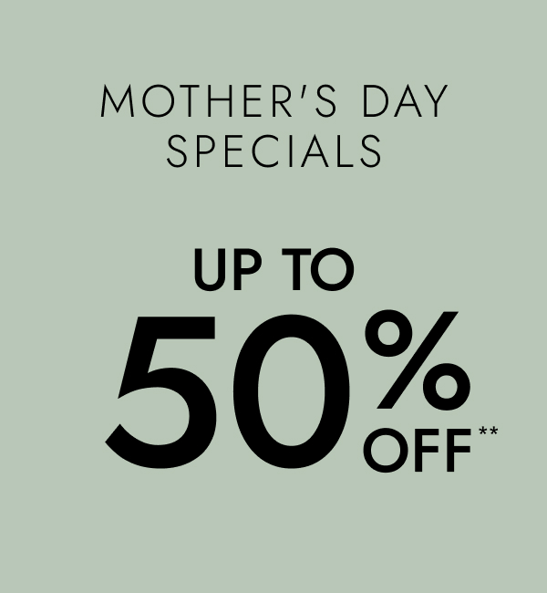 MOTHER'S DAY SPECIALS